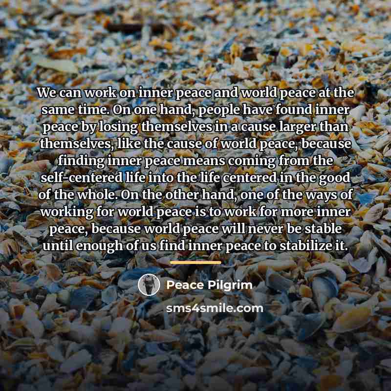 “We can work on inner peace and world peace at…” quote by Peace Pilgrim