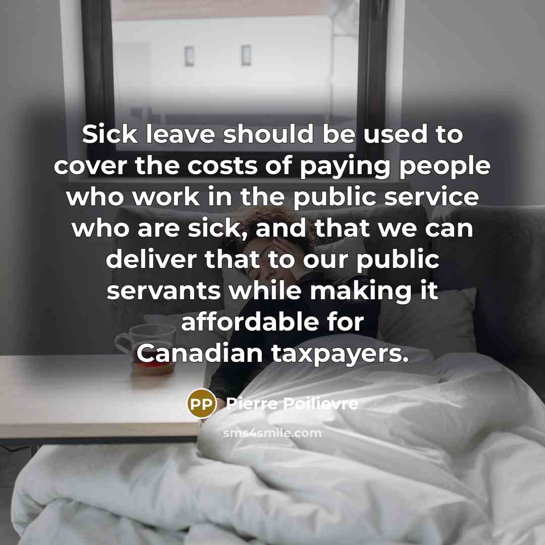 “Sick leave should be used to cover the costs of…” quote by Pierre Poilievre
