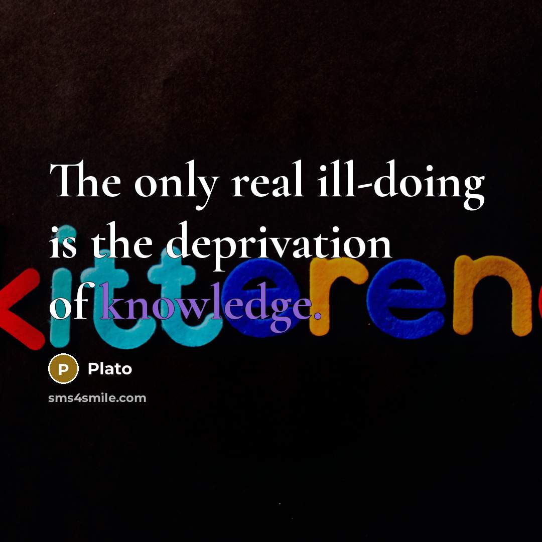“The only real ill-doing is the deprivation of knowledge.…” quote by Plato