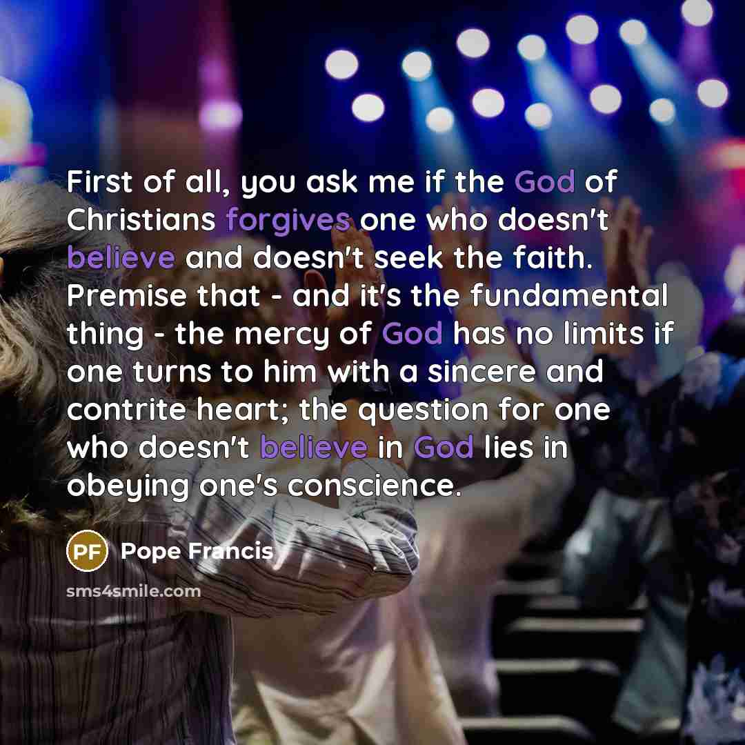 “First of all, you ask me if the God of…” quote by Pope Francis