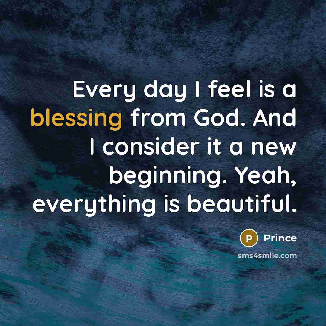 “Every day I feel is a blessing from God. And…” quote by Prince