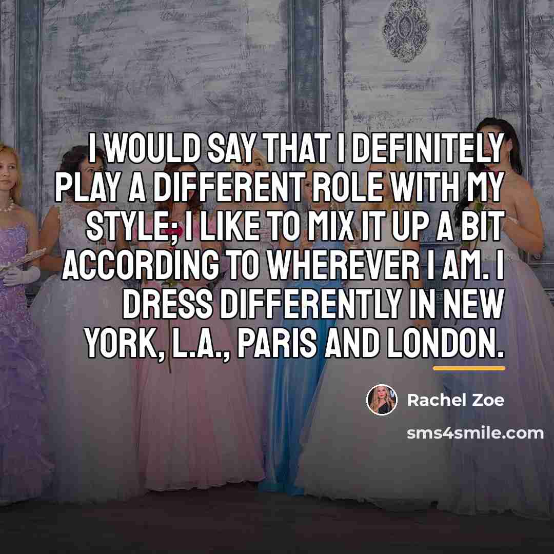 “I would say that I definitely play a different role…” quote by Rachel Zoe