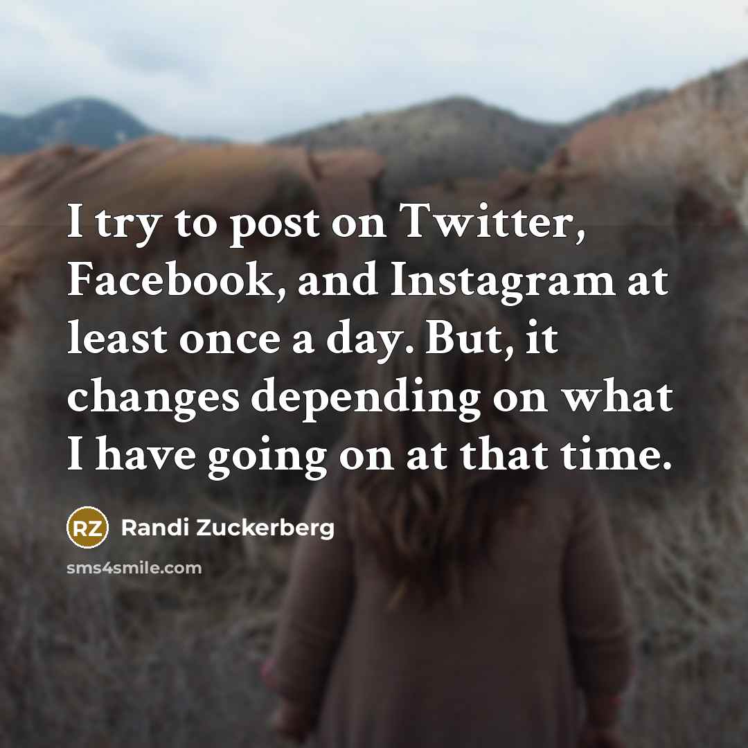 “I try to post on Twitter, Facebook, and Instagram at…” quote by Randi Zuckerberg