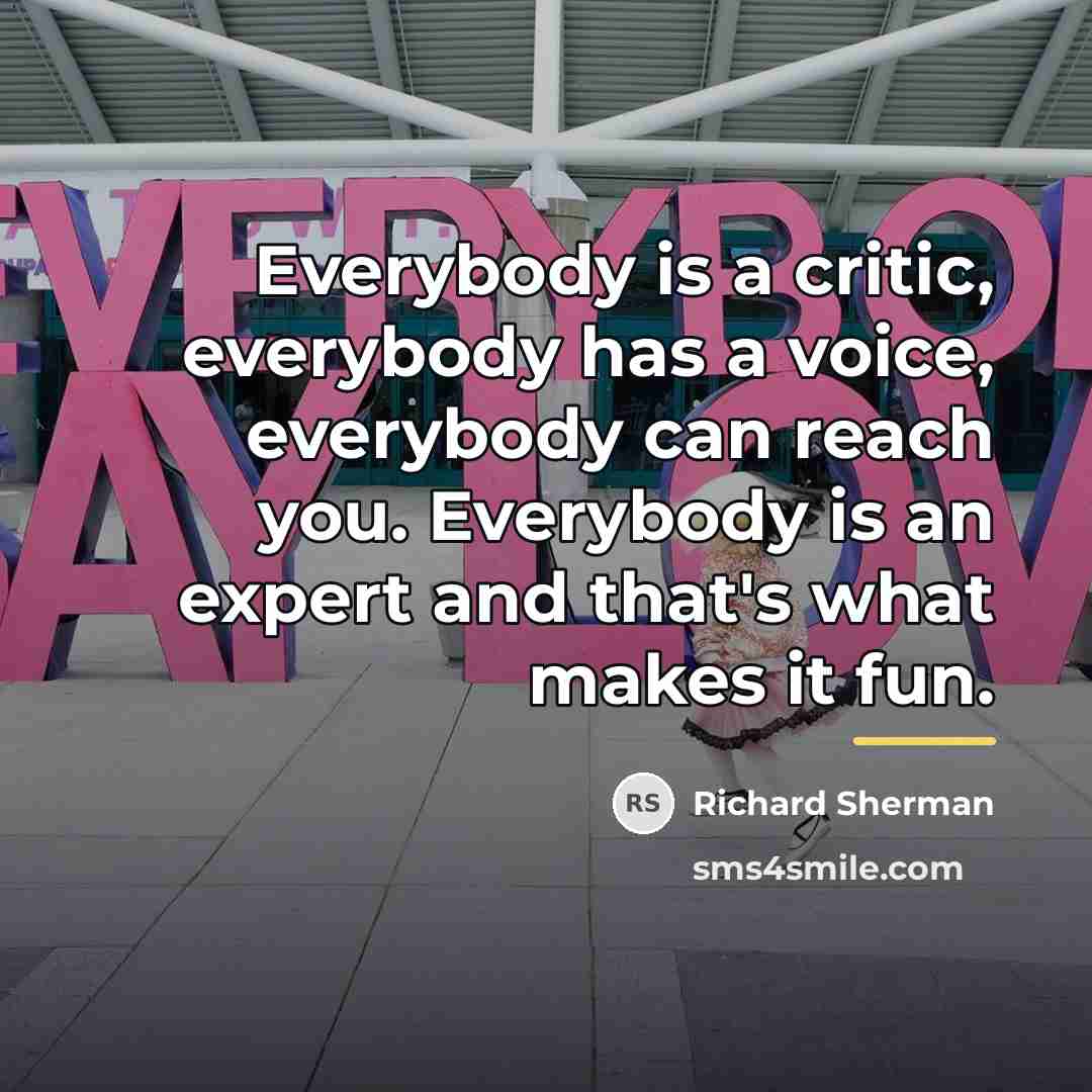 “Everybody is a critic, everybody has a voice, everybody can…” quote by Richard Sherman