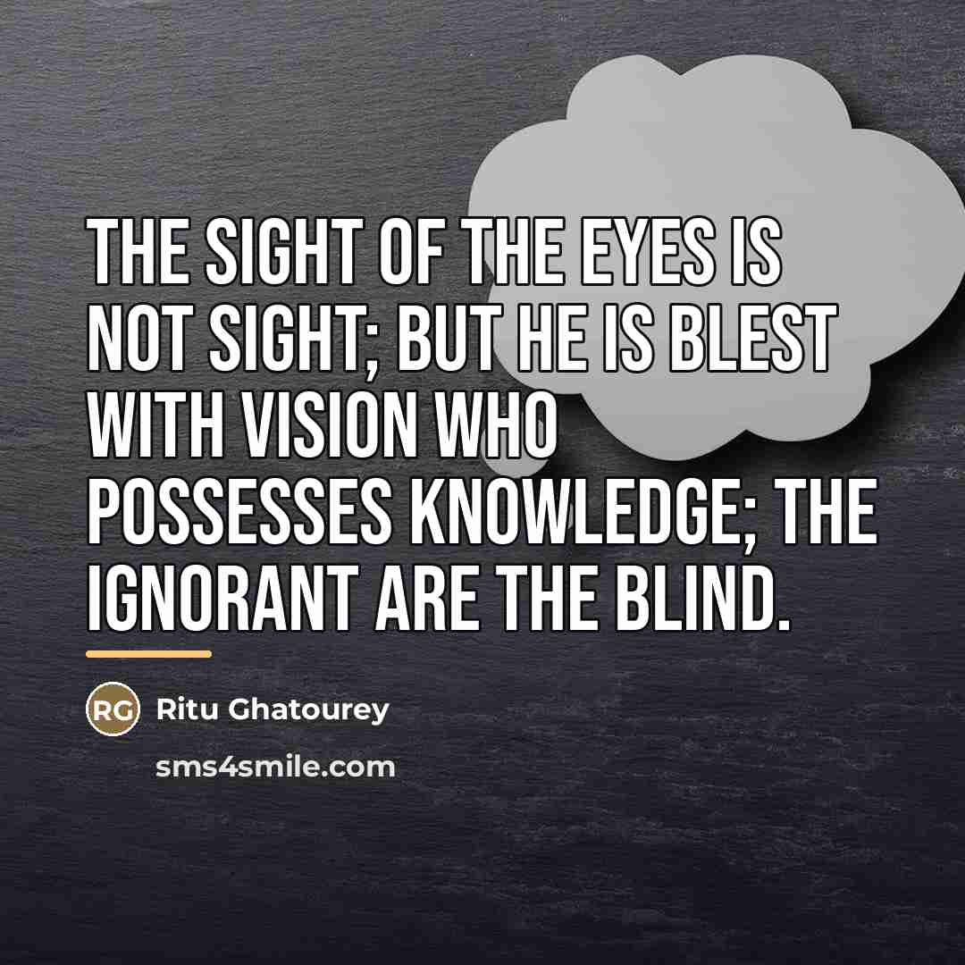 “The sight of the eyes is not sight; but he…” quote by Ritu Ghatourey