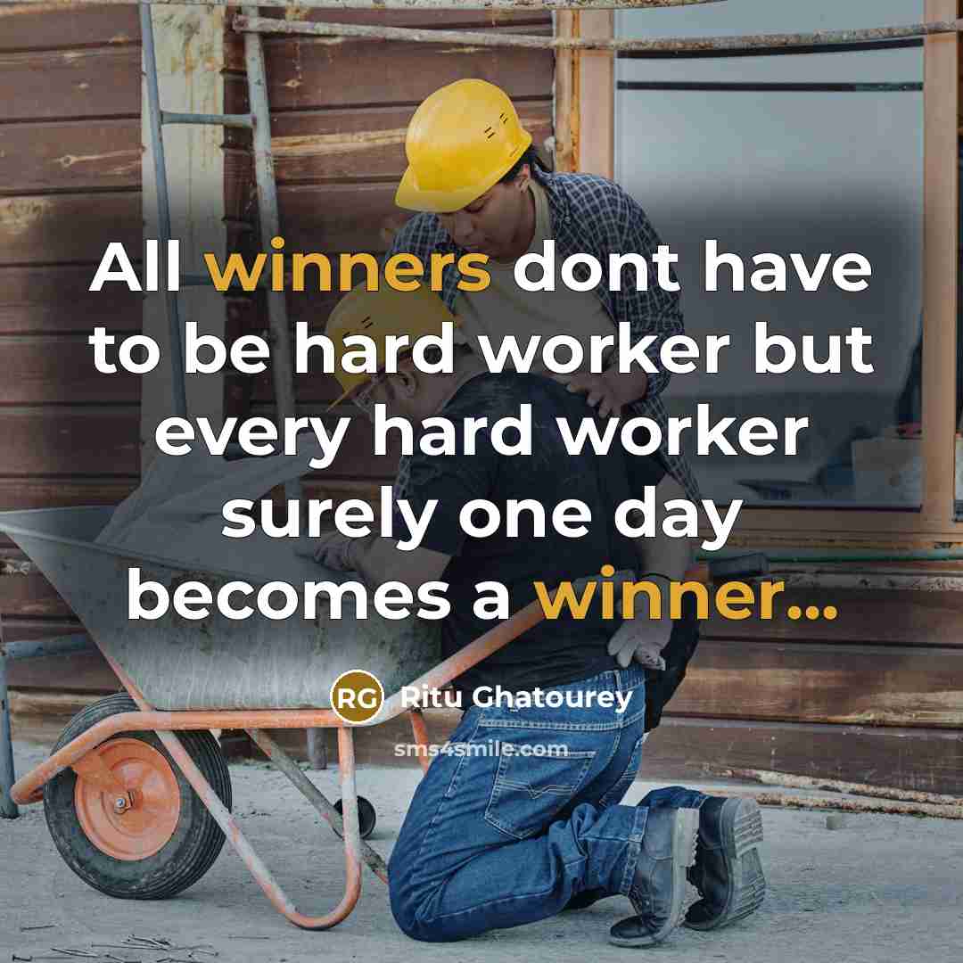 “All winners dont have to be hard worker but every hard worker surely one day becomes a winner...” quote by Ritu Ghatourey