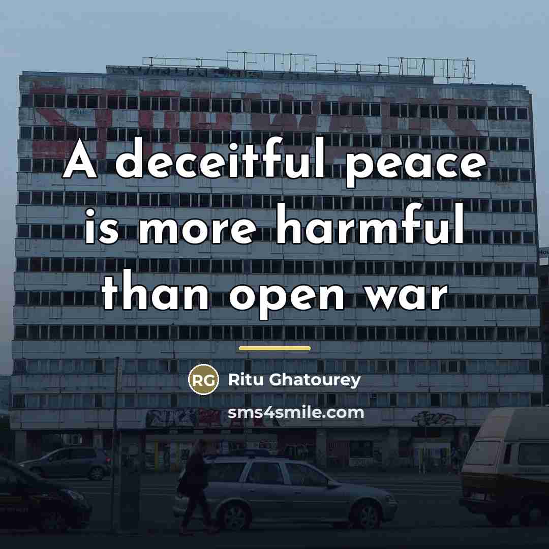 “A deceitful peace is more harmful than open war…” quote by Ritu Ghatourey
