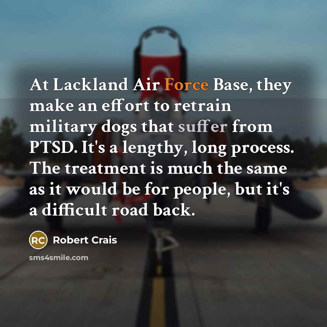 “At Lackland Air Force Base, they make an effort to…” quote by Robert Crais