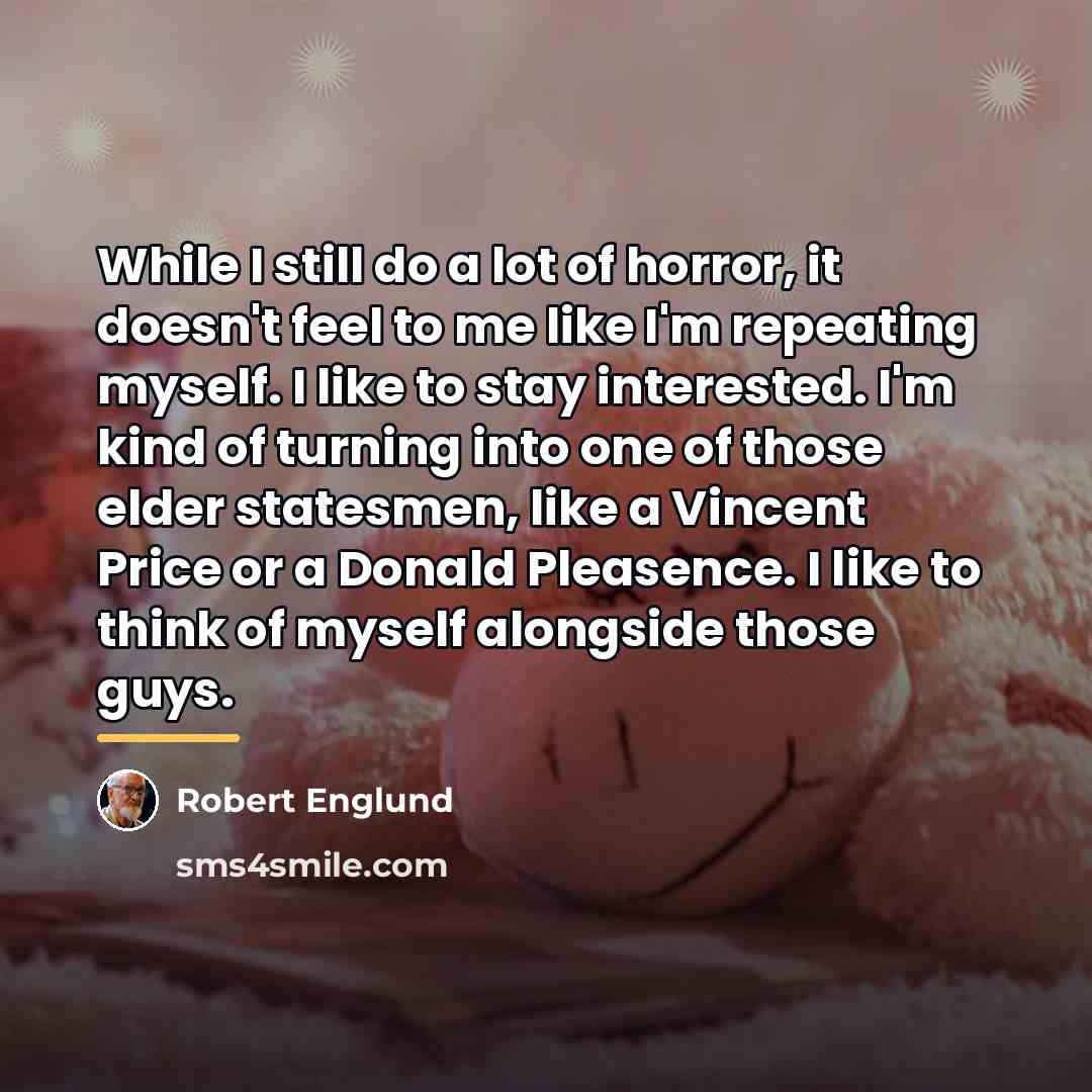 “While I still do a lot of horror, it doesn't…” quote by Robert Englund