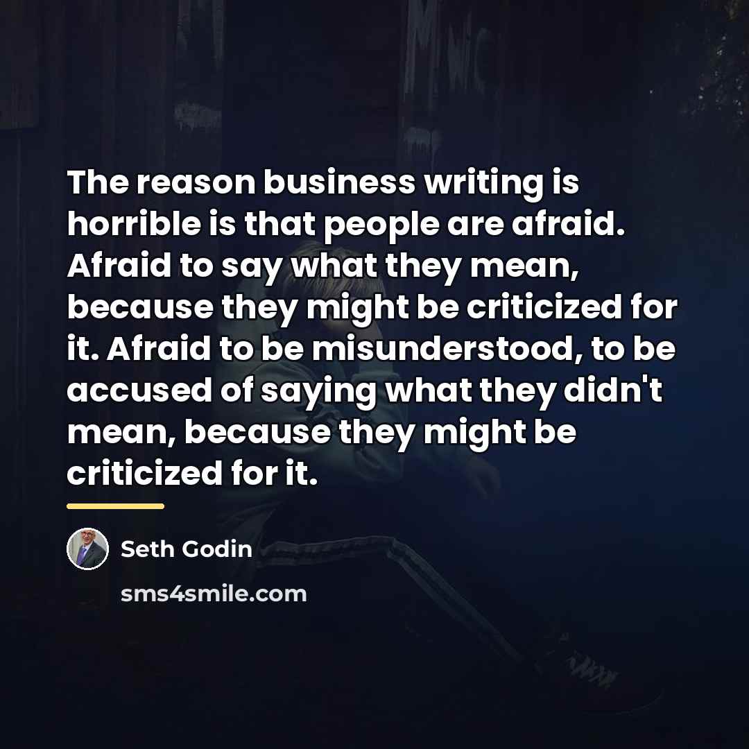“The reason business writing is horrible is that people are…” quote by Seth Godin