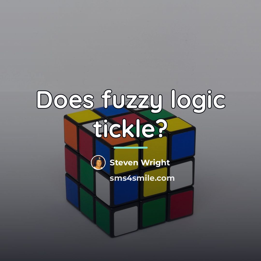“Does fuzzy logic tickle?…” quote by Steven Wright