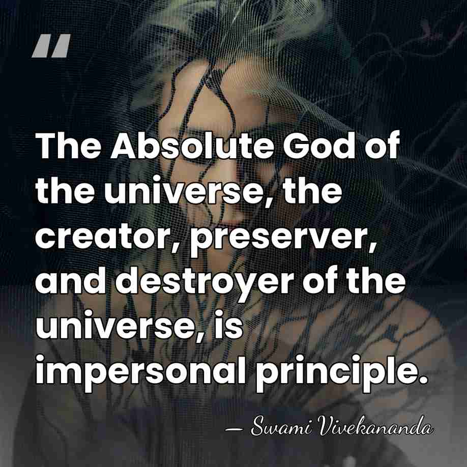 The Absolute God of the universe, the creator, preserver, and destroyer of&hellip; - Swami Vivekananda
