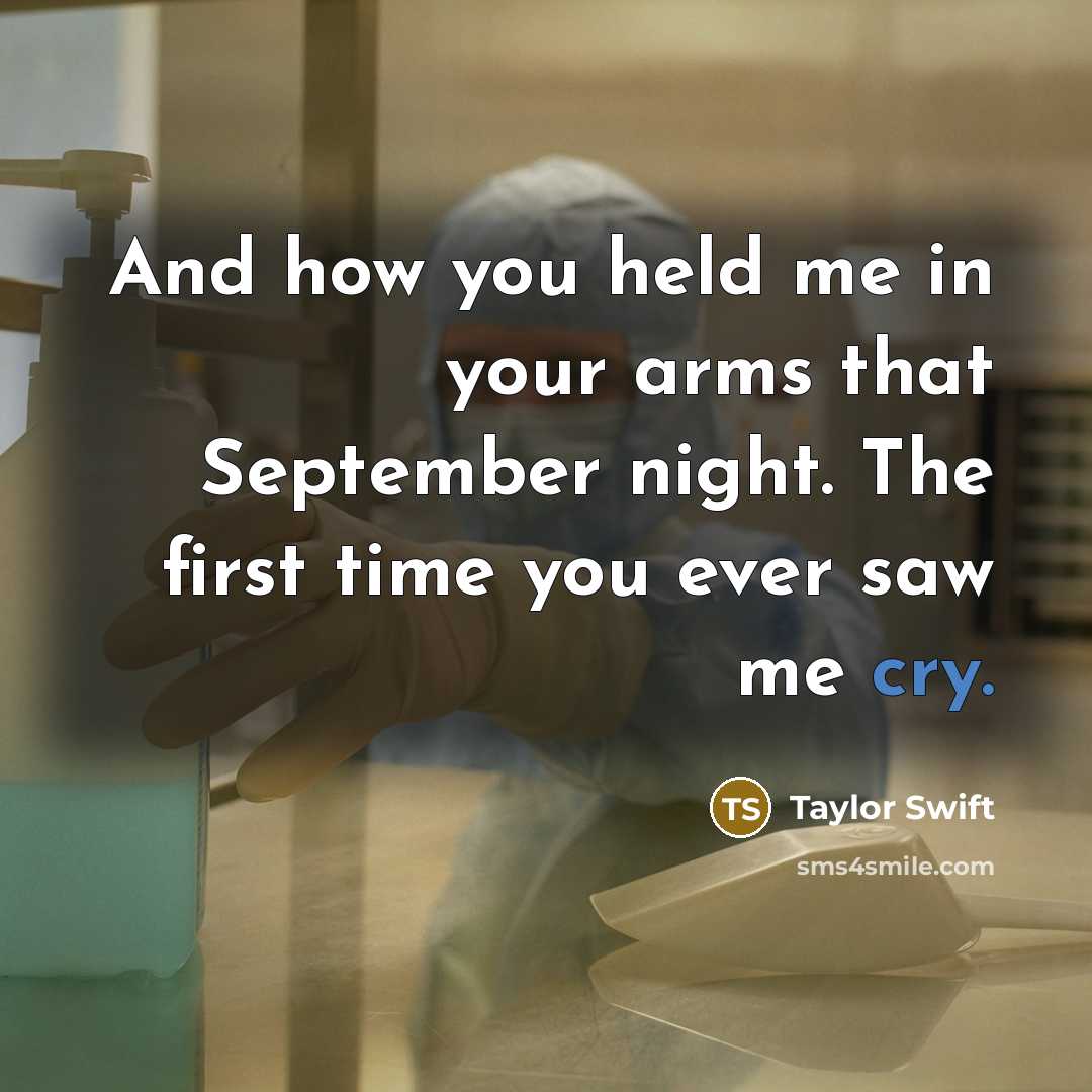 “And how you held me in your arms that September…” quote by Taylor Swift