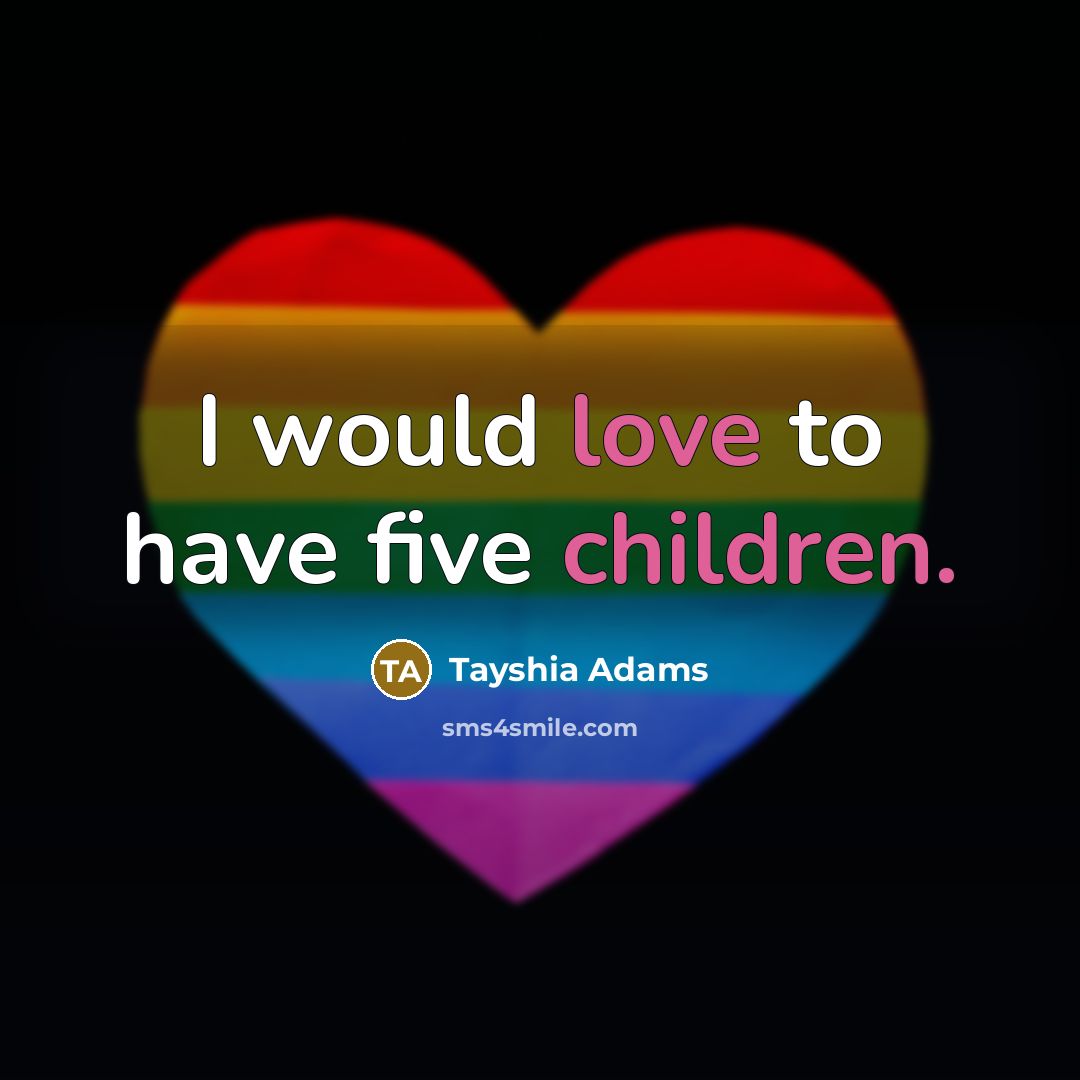 “I would love to have five children.…” quote by Tayshia Adams