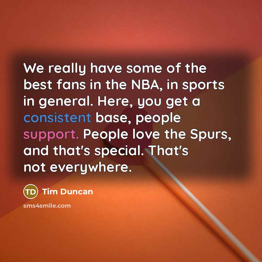 “We really have some of the best fans in the…” quote by Tim Duncan