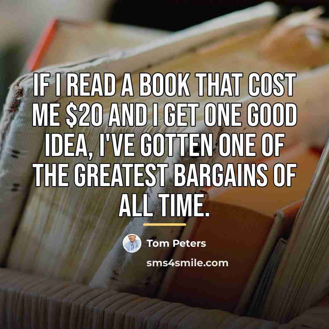 “If I read a book that cost me $20 and…” quote by Tom Peters