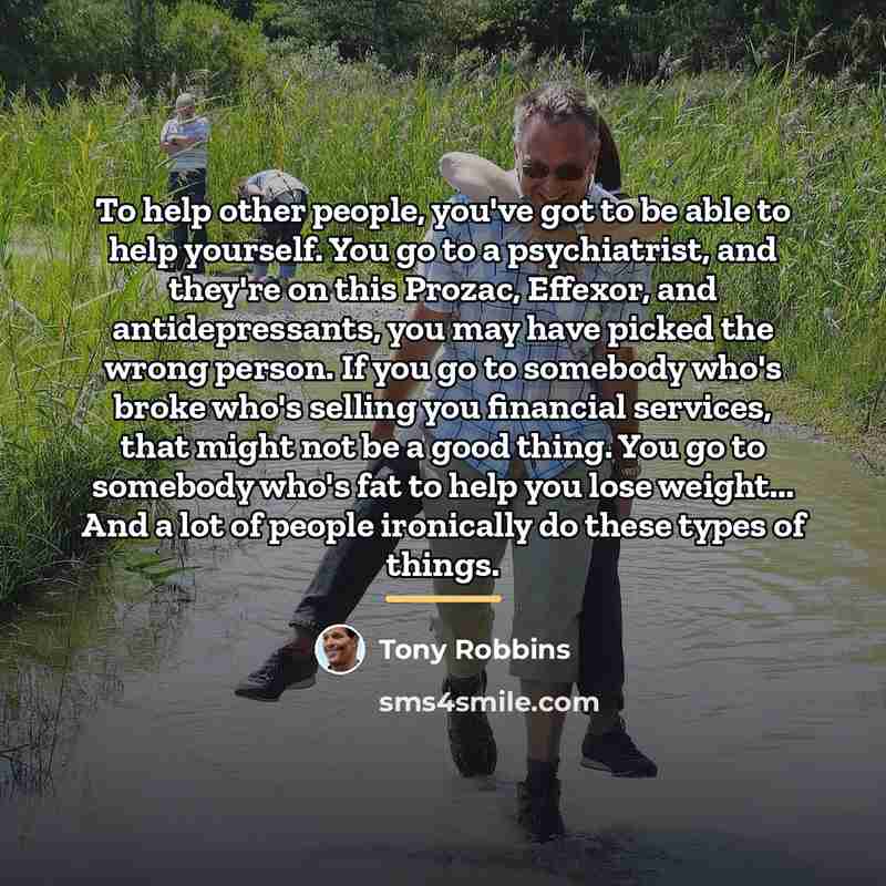 “To help other people, you've got to be able to…” quote by Tony Robbins