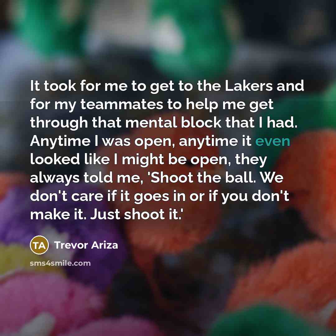 “It took for me to get to the Lakers and…” quote by Trevor Ariza