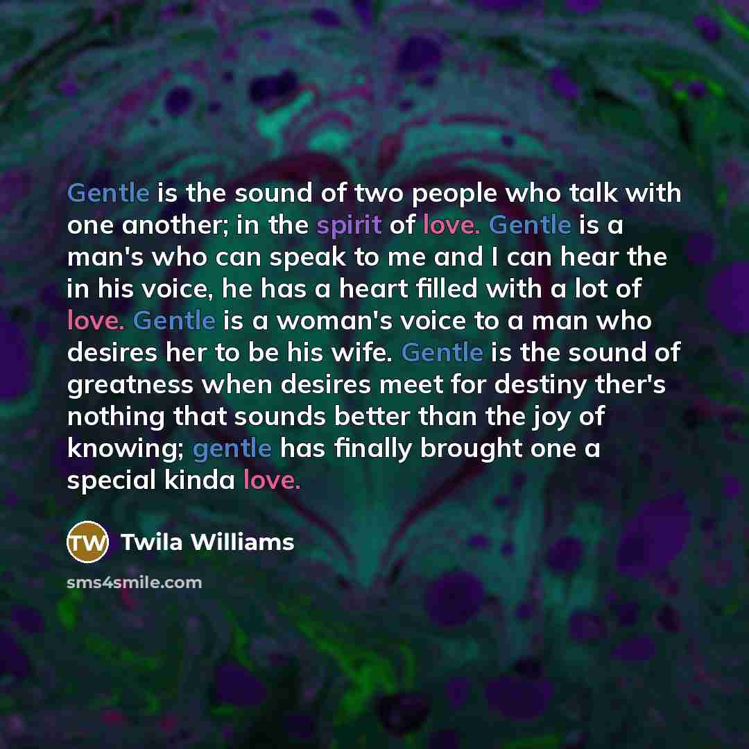 “Gentle is the sound of two people who talk with…” quote by Twila Williams