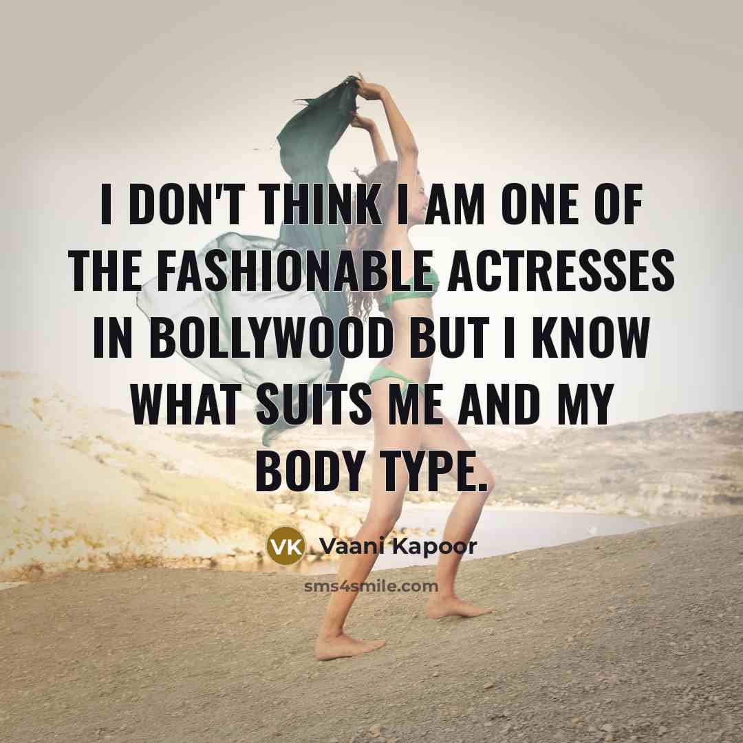 “I don't think I am one of the fashionable actresses…” quote by Vaani Kapoor
