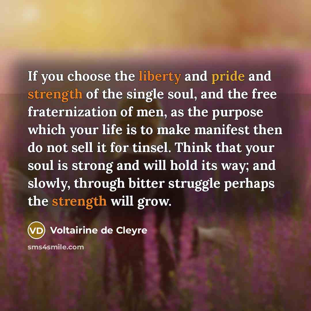 “If you choose the liberty and pride and strength of…” quote by Voltairine de Cleyre