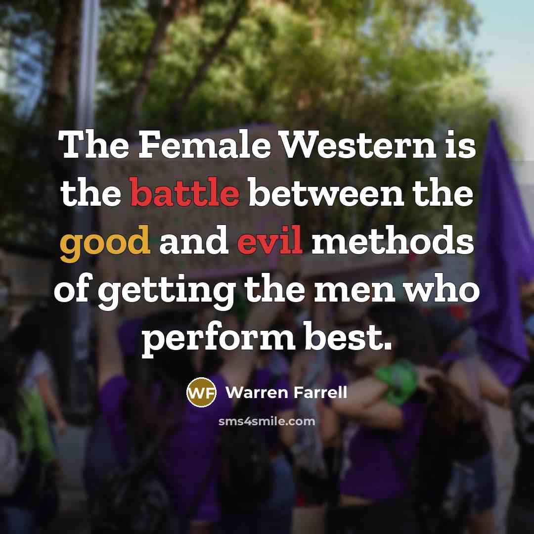 “The Female Western is the battle between the good and…” quote by Warren Farrell