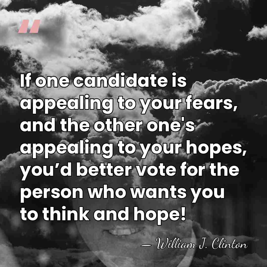 If one candidate is appealing to your fears, and the other one's&hellip; - William J. Clinton