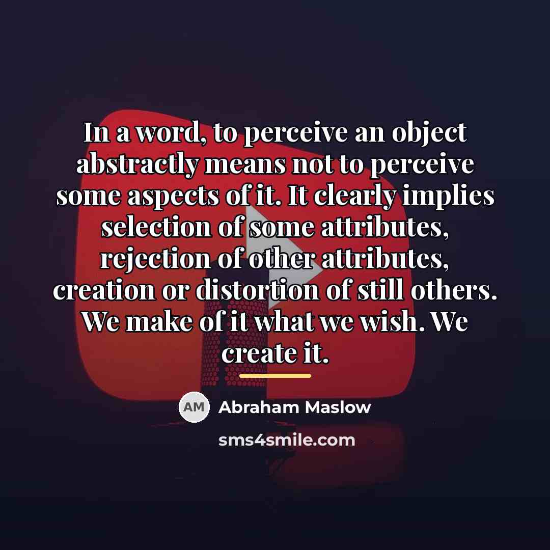 “In a word, to perceive an object abstractly means not…” quote by Abraham Maslow