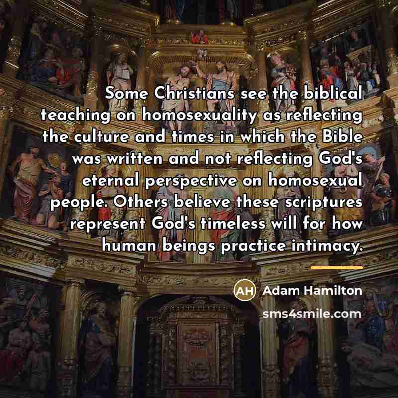 “Some Christians see the biblical teaching on homosexuality as reflecting…” quote by Adam Hamilton