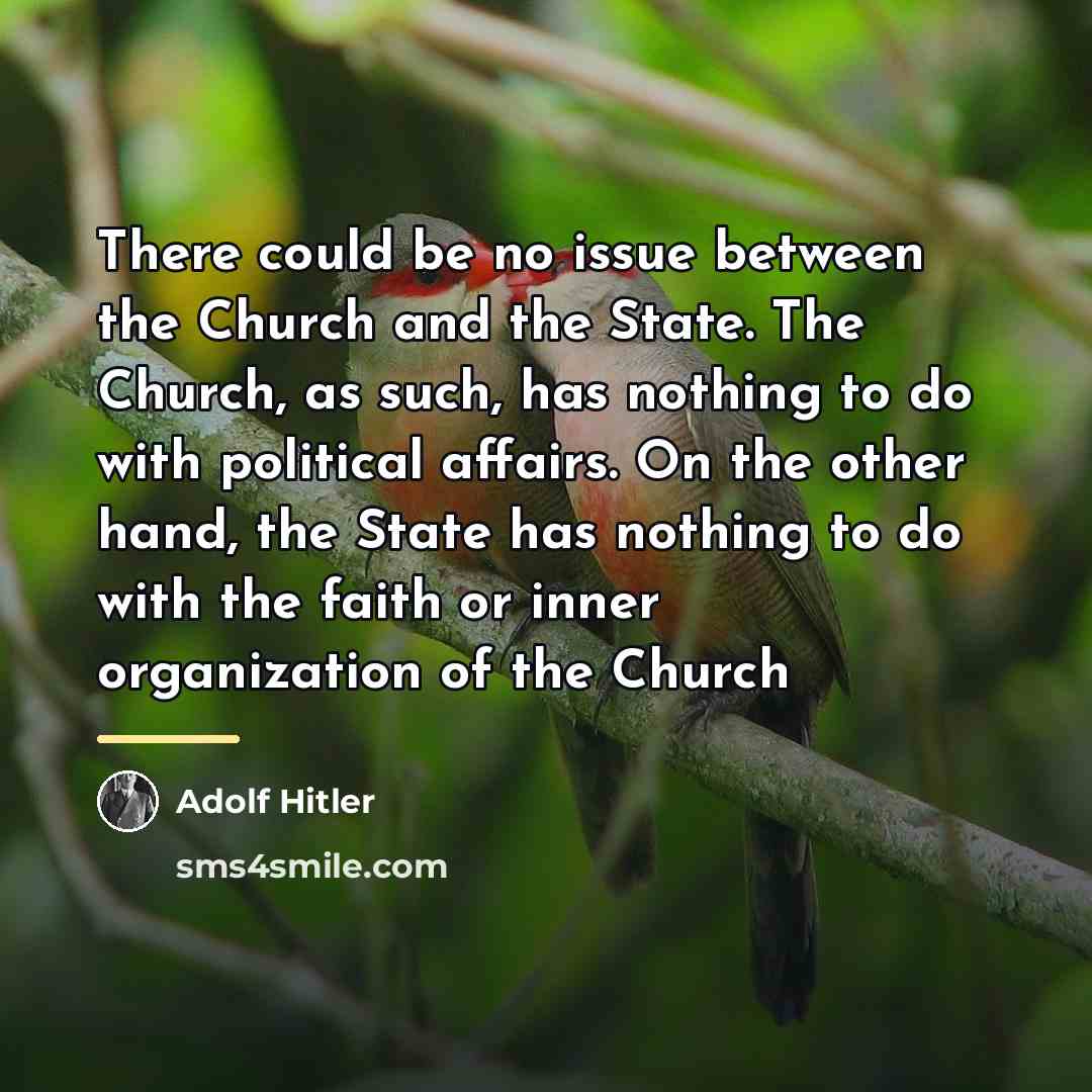 “There could be no issue between the Church and the…” quote by Adolf Hitler