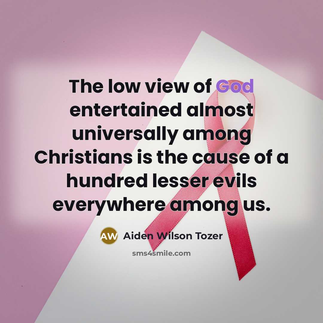 “The low view of God entertained almost universally among Christians…” quote by Aiden Wilson Tozer