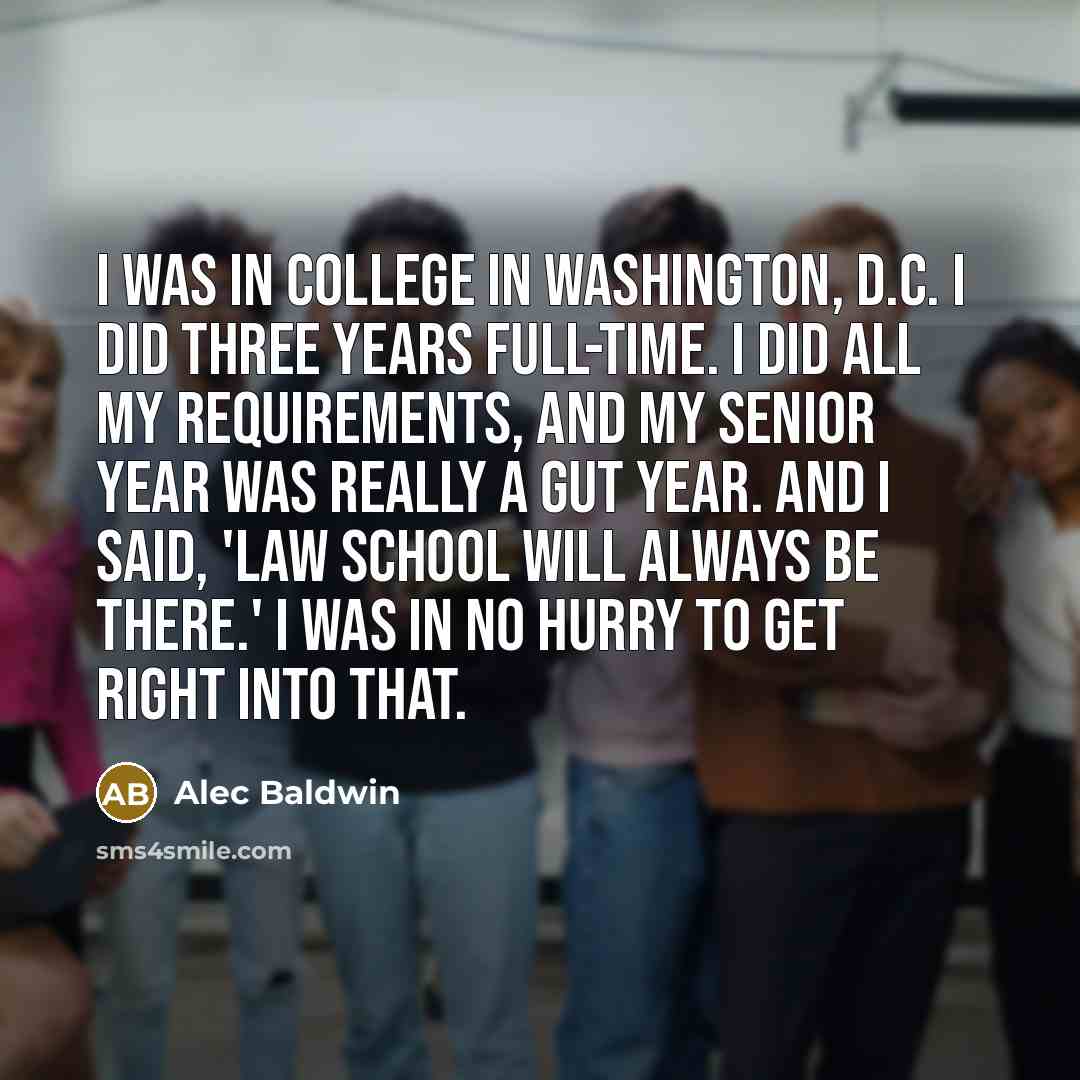 “I was in college in Washington, D.C. I did three…” quote by Alec Baldwin
