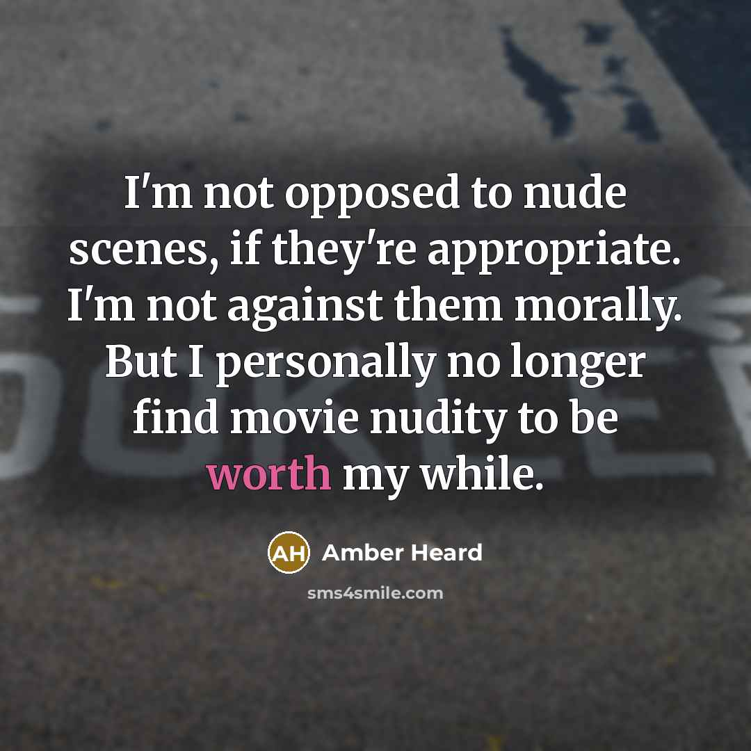 “I'm not opposed to nude scenes, if they're appropriate. I'm…” quote by Amber Heard