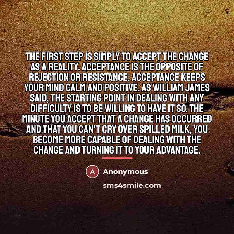 “The first step is simply to accept the change as…” quote by Anonymous
