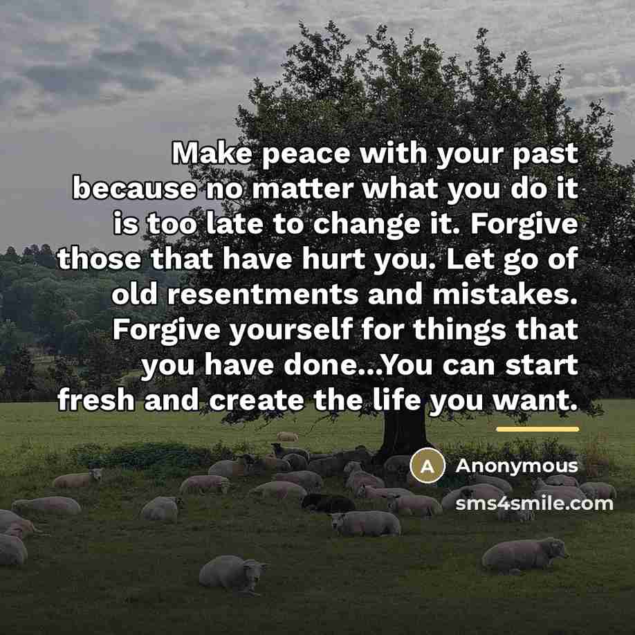 “Make peace with your past because no matter what you…” quote by Anonymous