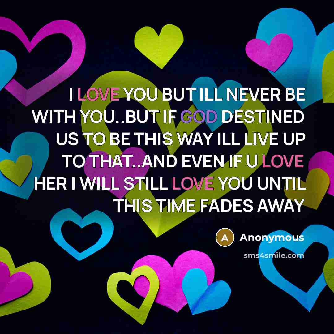 “I LOVE YOU BUT ILL NEVER BE WITH YOU..BUT IF…” quote by Anonymous