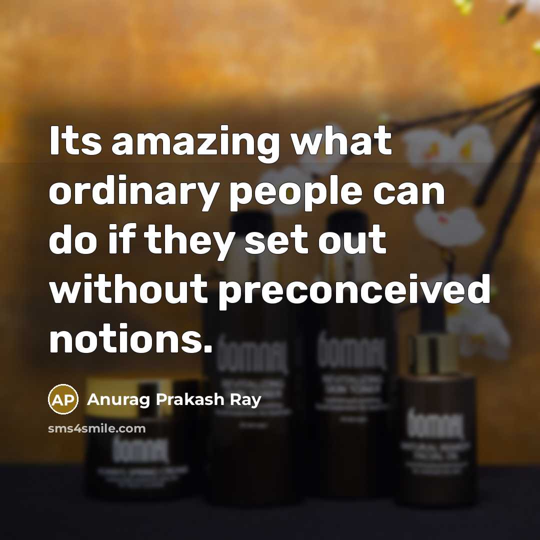 “Its amazing what ordinary people can do if they set…” quote by Anurag Prakash Ray