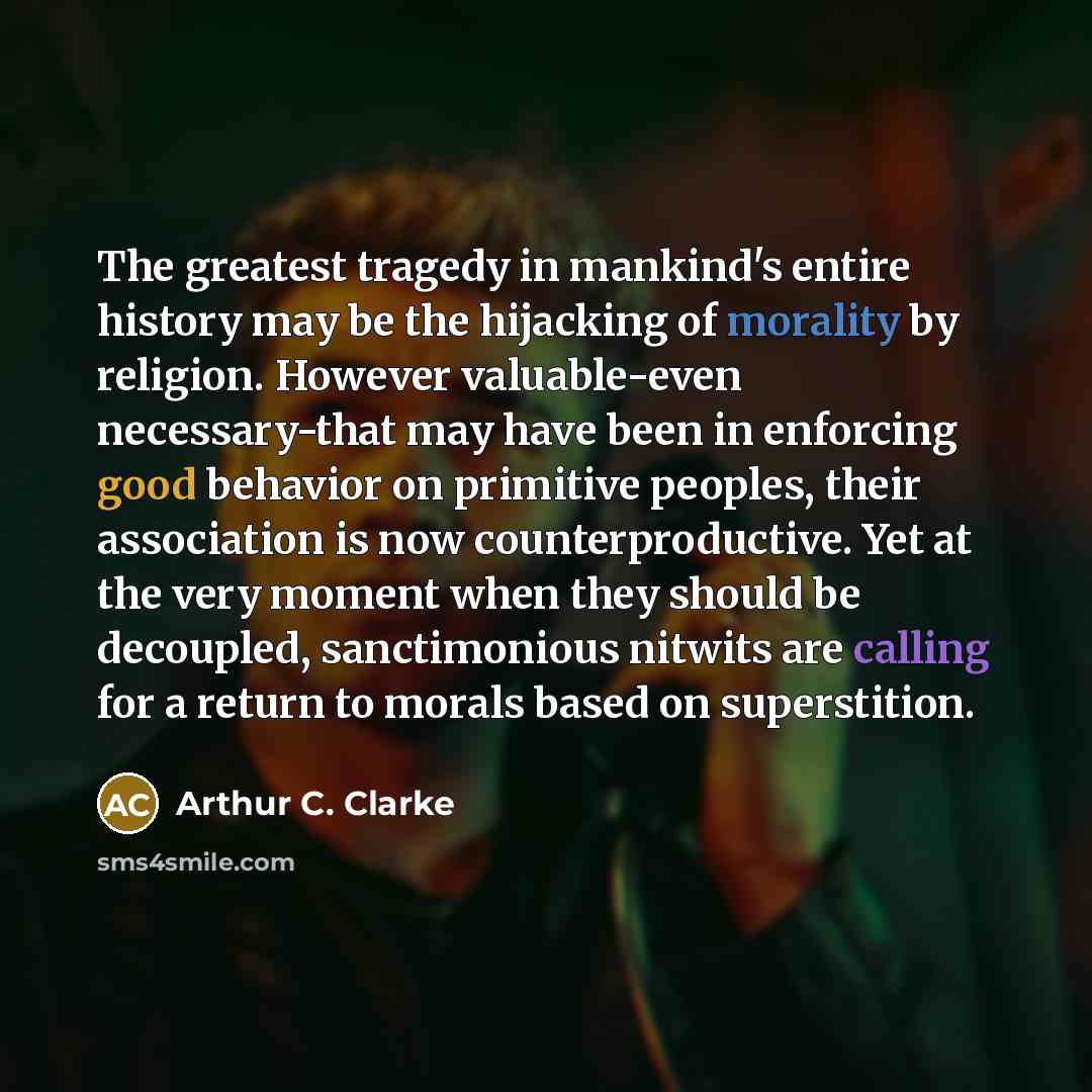 “The greatest tragedy in mankind's entire history may be the…” quote by Arthur C. Clarke