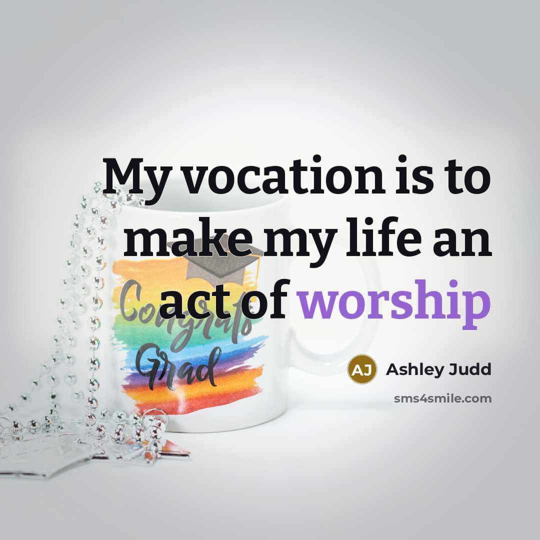 “My vocation is to make my life an act of…” quote by Ashley Judd