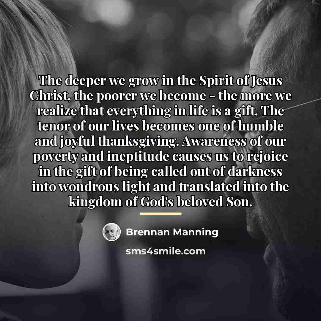 “The deeper we grow in the Spirit of Jesus Christ,…” quote by Brennan Manning