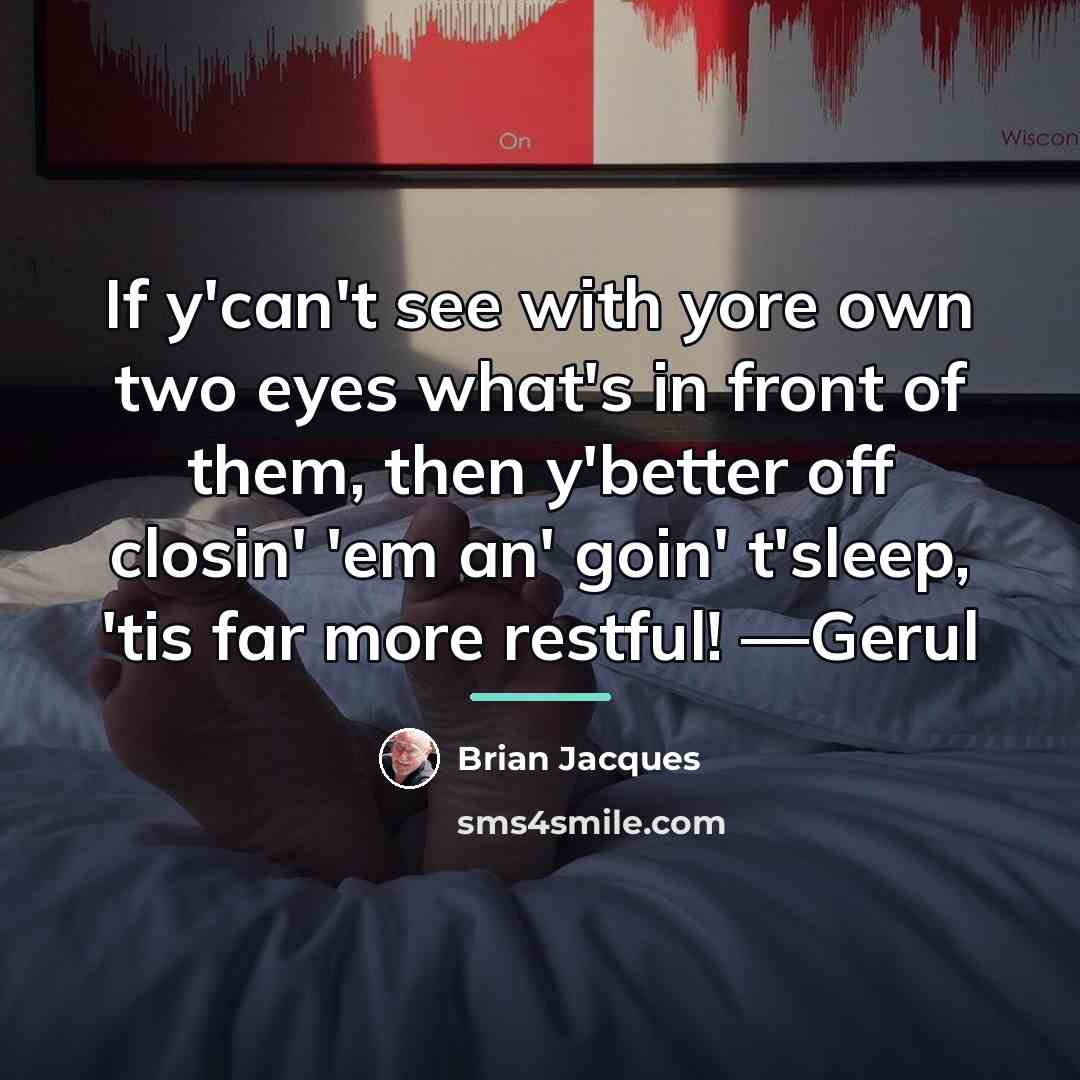 “If y'can't see with yore own two eyes what's in…” quote by Brian Jacques