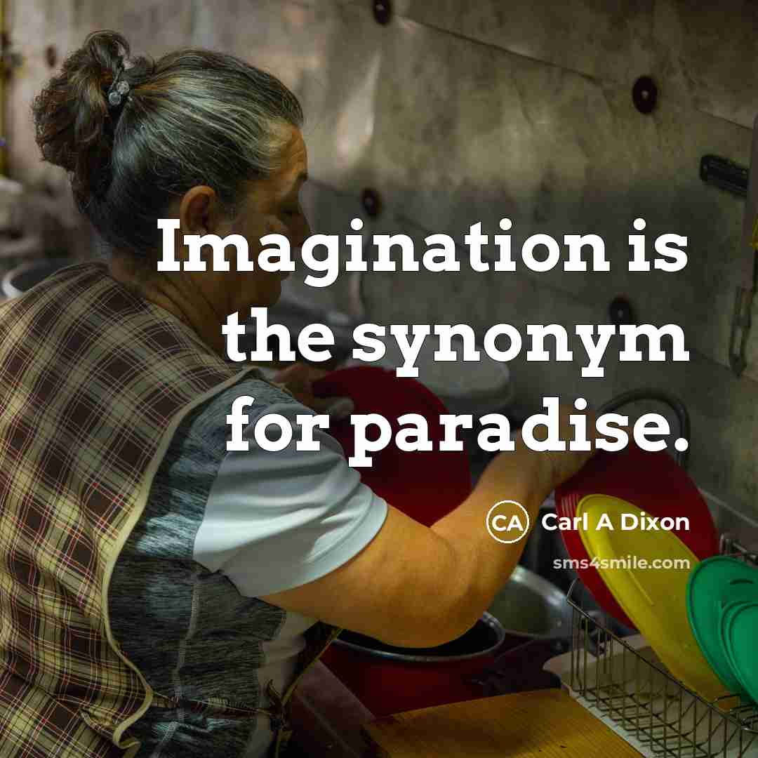 “Imagination is the synonym for paradise.…” quote by Carl A Dixon