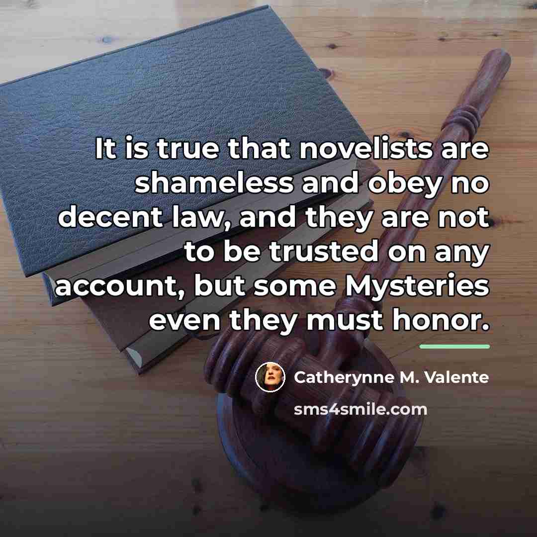 “It is true that novelists are shameless and obey no…” quote by Catherynne M. Valente