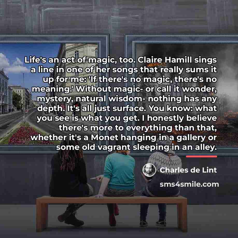 “Life's an act of magic, too. Claire Hamill sings a…” quote by Charles de Lint