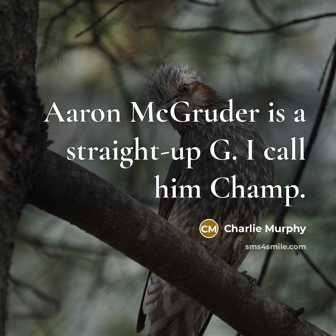 “Aaron McGruder is a straight-up G. I call him Champ.…” quote by Charlie Murphy