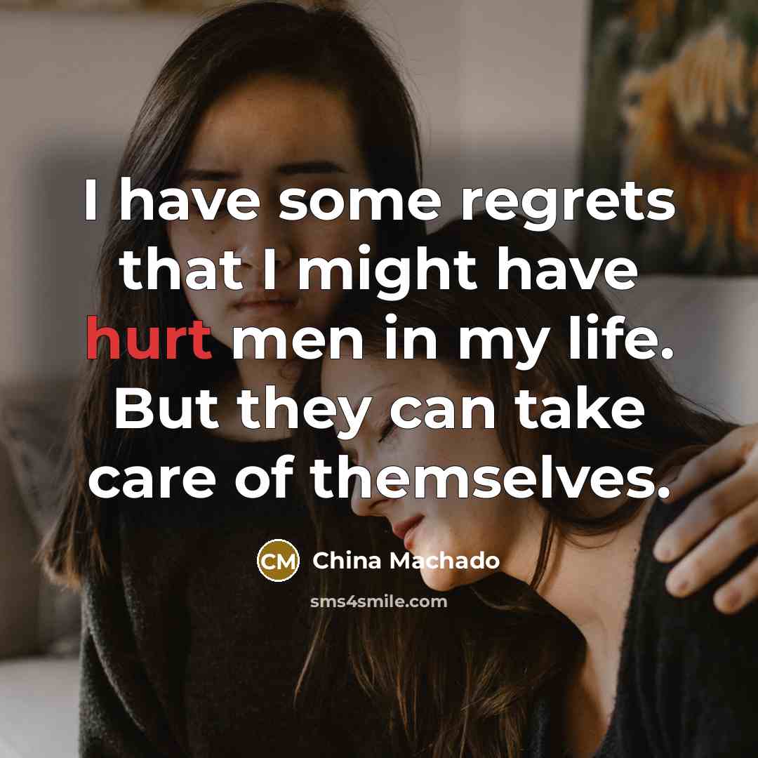 “I have some regrets that I might have hurt men…” quote by China Machado