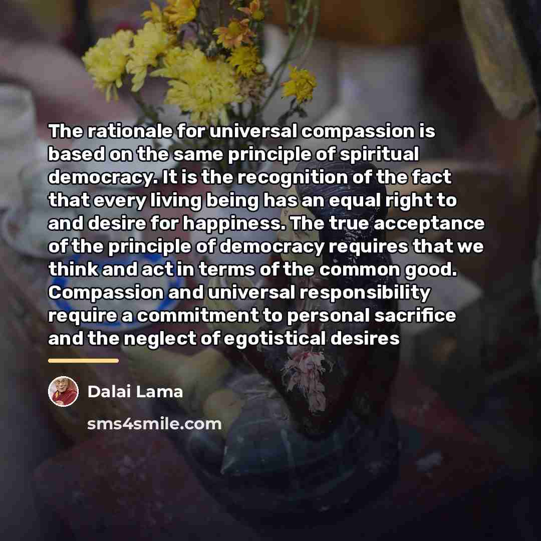 “The rationale for universal compassion is based on the same…” quote by Dalai Lama