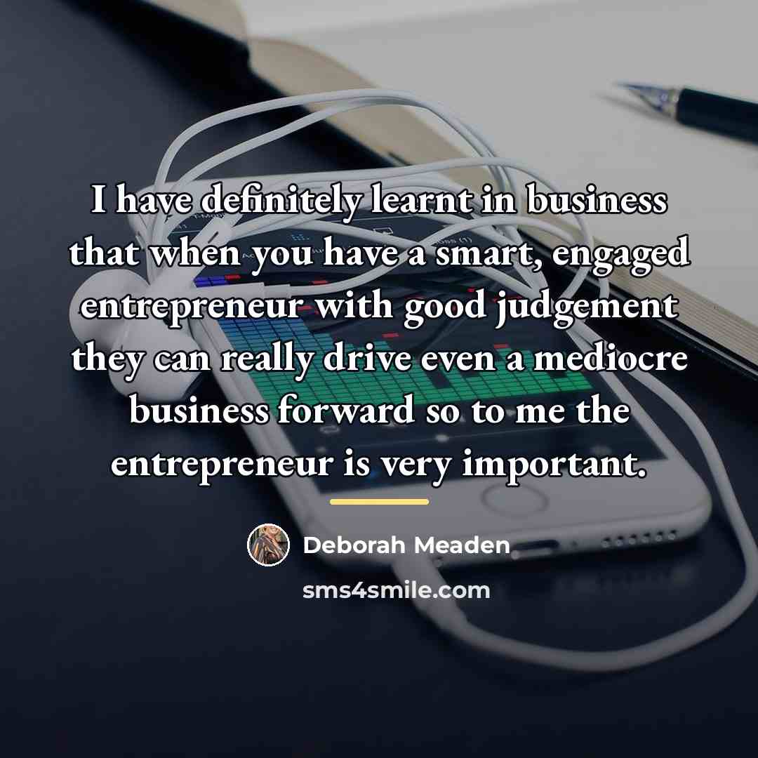“I have definitely learnt in business that when you have…” quote by Deborah Meaden