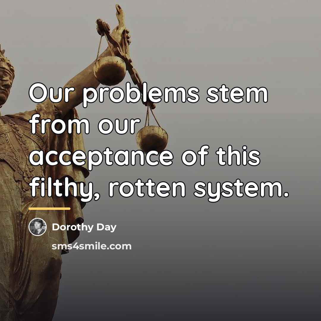 “Our problems stem from our acceptance of this filthy, rotten…” quote by Dorothy Day