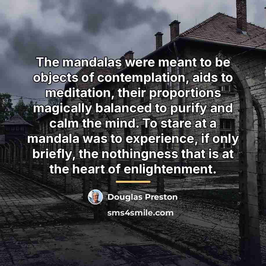 “The mandalas were meant to be objects of contemplation, aids…” quote by Douglas Preston